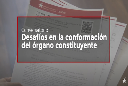 Conversatorio “Desafíos en la conformación del Órgano Constituyente”.